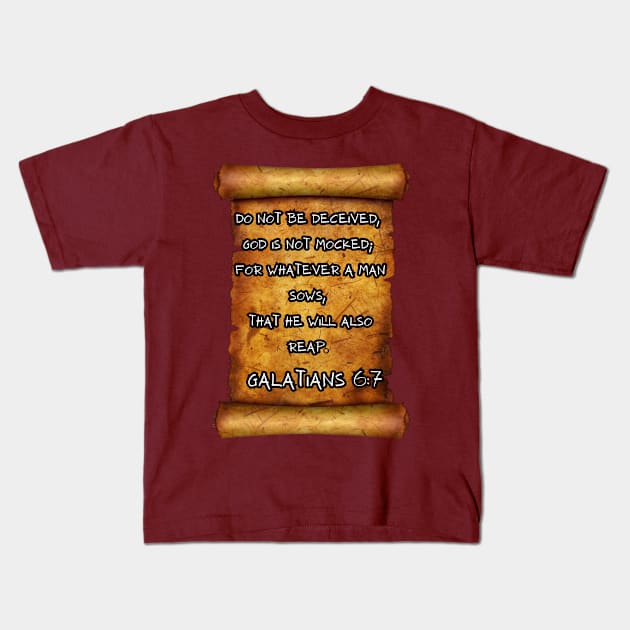 REAP WHAT YOU SOW GALATIONS 6:7 ROLL SCROLL Kids T-Shirt by Seeds of Authority